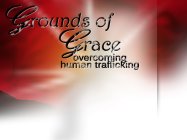 GROUNDS OF GRACE OVERCOMING HUMAN TRAFFICKING
