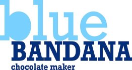 BLUE BANDANA CHOCOLATE MAKER