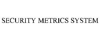 SECURITY METRICS SYSTEM