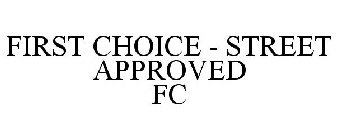 FIRST CHOICE - STREET APPROVED FC