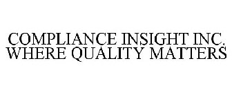 COMPLIANCE INSIGHT INC. WHERE QUALITY MATTERS