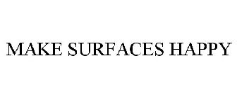 MAKE SURFACES HAPPY