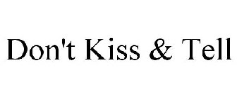 DON'T KISS & TELL