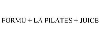 FORMU + LA PILATES + JUICE