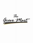 THE GROVE MART