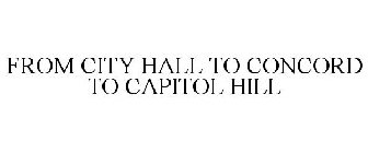 FROM CITY HALL TO CONCORD TO CAPITOL HILL