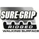 SURE-GRIP RIDGED WALKING SURFACE