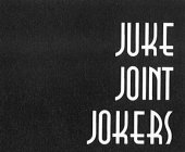 JUKE JOINT JOKERS