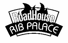 ROADHOUSE RIB PALACE