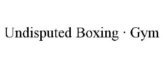 UNDISPUTED BOXING · GYM