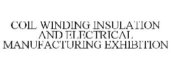COIL WINDING INSULATION AND ELECTRICAL MANUFACTURING EXHIBITION