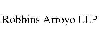 ROBBINS ARROYO LLP