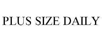 PLUS SIZE DAILY