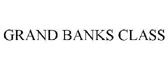 GRAND BANKS CLASS