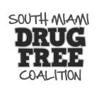 SOUTH MIAMI DRUG FREE COALITION