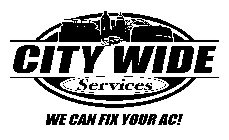 CITY WIDE SERVICES WE CAN FIX YOUR AC!