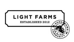 LIGHT FARMS ESTABLISHED 2012 HOMEGROWN COMMUNITY