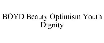 BOYD BEAUTY OPTIMISM YOUTH DIGNITY