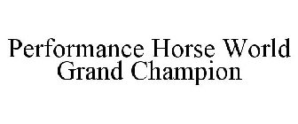 PERFORMANCE SHOW HORSE WORLD GRAND CHAMPION