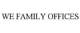 WE FAMILY OFFICES