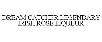 DREAM CATCHER LEGENDARY IRISH ROSE LIQUEUR