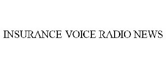 INSURANCE VOICE RADIO NEWS