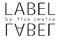 LABEL BY FIVE TWELVE