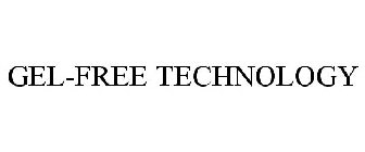 GEL-FREE TECHNOLOGY