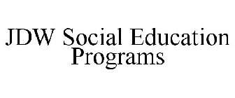 JDW SOCIAL EDUCATION PROGRAMS