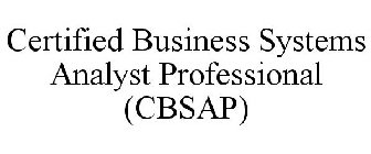 CERTIFIED BUSINESS SYSTEMS ANALYST PROFESSIONAL (CBSAP)