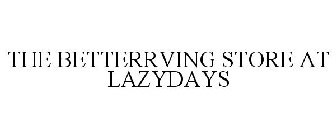 THE BETTERRVING STORE AT LAZYDAYS