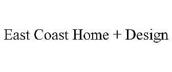 EAST COAST HOME + DESIGN