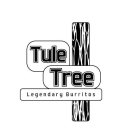 TULE TREE LEGENDARY BURRITOS