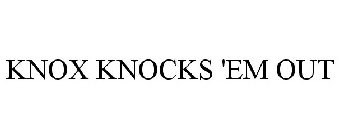 KNOX KNOCKS 'EM OUT