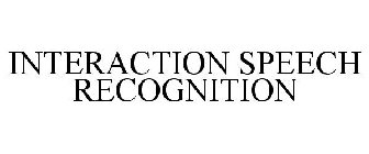 INTERACTION SPEECH RECOGNITION