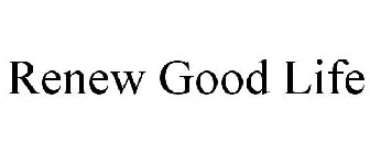 RENEW GOOD LIFE