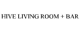 HIVE LIVING ROOM + BAR