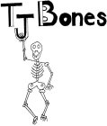 T J BONES