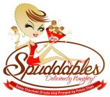 SPUDDABLES DELICIOUSLY NAUGHTY! SASSY CHOCOLATE DRIZZLED ATOP PRIMPED UP POTATO CHIPS