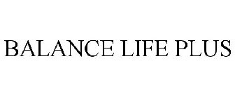 BALANCE LIFE PLUS