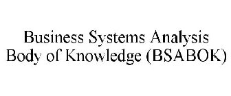 BUSINESS SYSTEMS ANALYSIS BODY OF KNOWLEDGE (BSABOK)