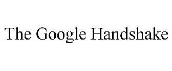 THE GOOGLE HANDSHAKE