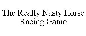 THE REALLY NASTY HORSE RACING GAME