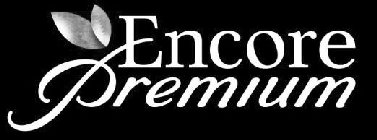 ENCORE PREMIUM