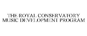 THE ROYAL CONSERVATORY MUSIC DEVELOPMENT PROGRAM