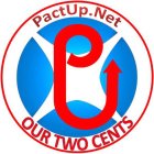 PU PACTUP.NET OUR TWO CENTS