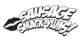 SAUSAGE SMACK-YUMS!