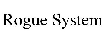 ROGUE SYSTEM