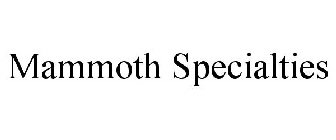 MAMMOTH SPECIALTIES