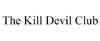 THE KILL DEVIL CLUB